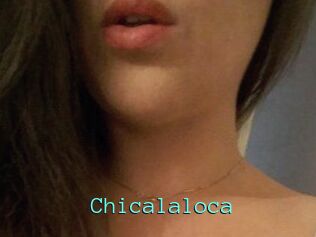 Chicalaloca