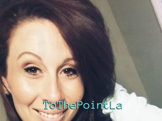 ToThePointLa