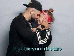 Tellmeyourdreams