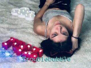 Troublebubble